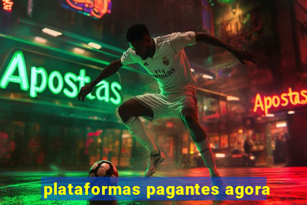 plataformas pagantes agora